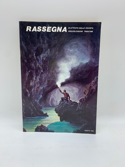 Rassegna di attività delle società speleologiche triestine. Numero unico. Trieste 1983